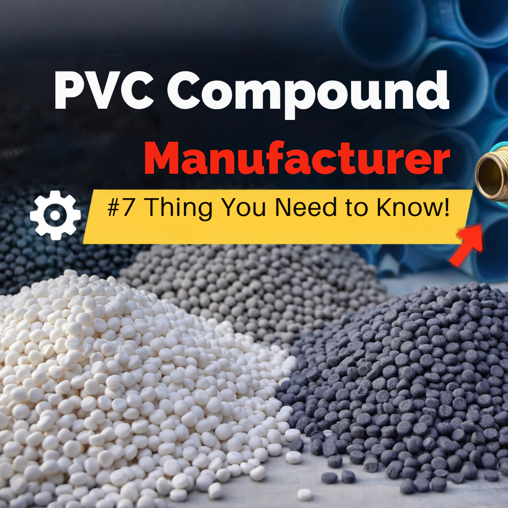 PVC Compound Manufacturer: 7 Powerful Reasons Smart Buyers Choose the Right Global Supplier